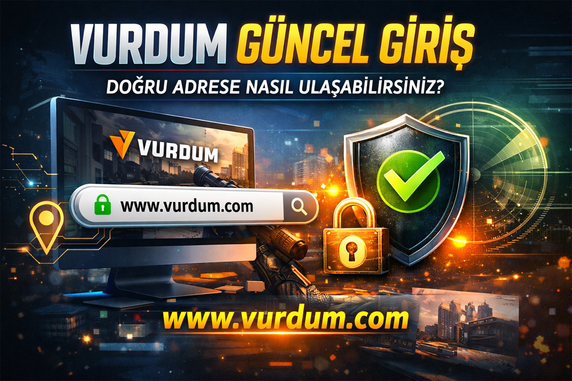 Vurdum Güncel Giriş: Doğru Adrese Nasıl Ulaşabilirsiniz?